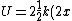 U=2\frac{1}{2}k(2x)^2=\frac{1}{2}8kx^2
